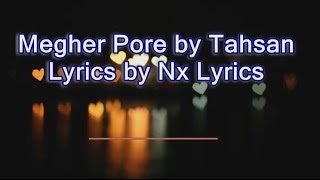 Megher Pore by Tahsan ft Sajit Lyrical Video by Nx Lyrics