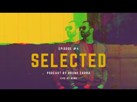SELECTED - By Bruno Zarra Ep#4 Live @ Home