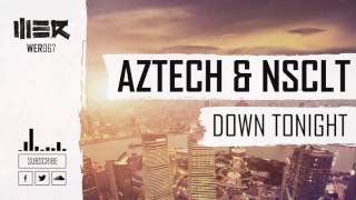 Aztech &amp; NSCLT - Down Tonight (Official Video)