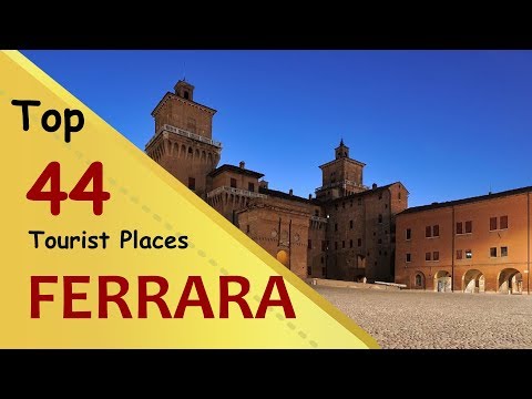 "FERRARA" Top 44 Tourist Places | Ferrara Tourism | ITALY