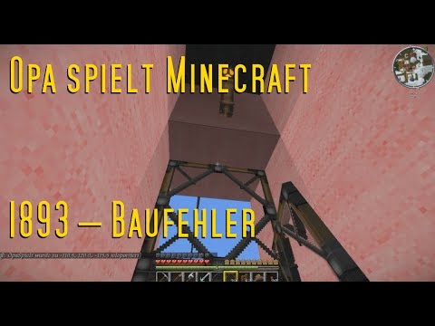 Opa spielt Minecraft 1893 – Baufehler