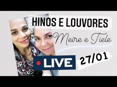 27/01 -  HINOS e LOUVORES - Meire e Tiele  10/01 LIVE