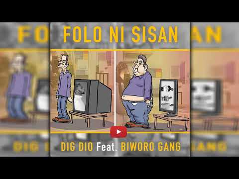 DIG DIO Feat. BIWORO GANG - FOLO NI SISAN (Son Officiel)