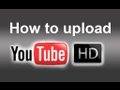 How to Upload 720p/1080p Full HD Videos to YouTube