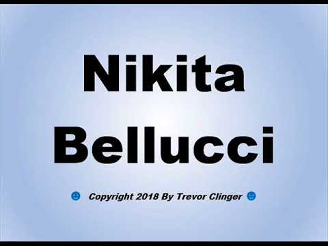 How To Pronounce Nikita Bellucci