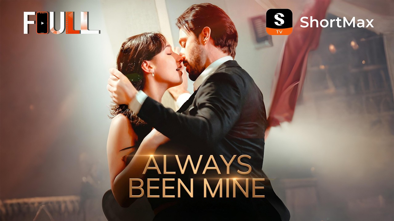 📺【FULL】 Always Been Mine | ShortMax - Watch Dramas & Show