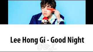 LEE HONG GI 이홍기 - 'Good Night' LYRICS (Color Coded ENG/ROM/HAN)