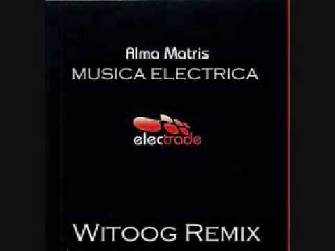 Alma  Matris - Musica Electrica  (Witoog Remix)