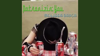 Patronizin' You (feat. Melissa Rauch)