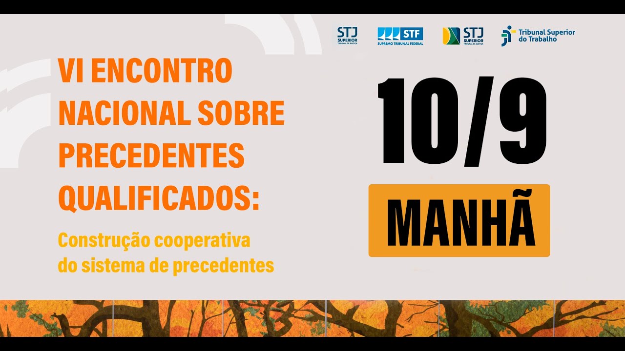 VI Encontro Nacional Sobre Precedentes Qualificados | Manhã - 10/09