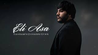 Vahram Hovhannisyan - Eli Asa (2025)