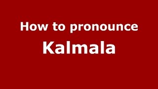 How to pronounce Kalmala
