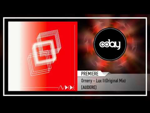 PREMIERE: Ornery - Lux II (Original Mix) [Audere]