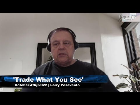 October 4th, Trade What You See with Larry Pesavento  on TFNN - 2022