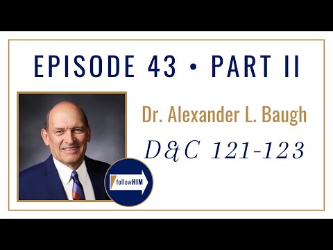 Follow Him Podcast: Doctrine & Covenants 121-123 : Dr Alexander L. Baugh : Episode 43 Part 2