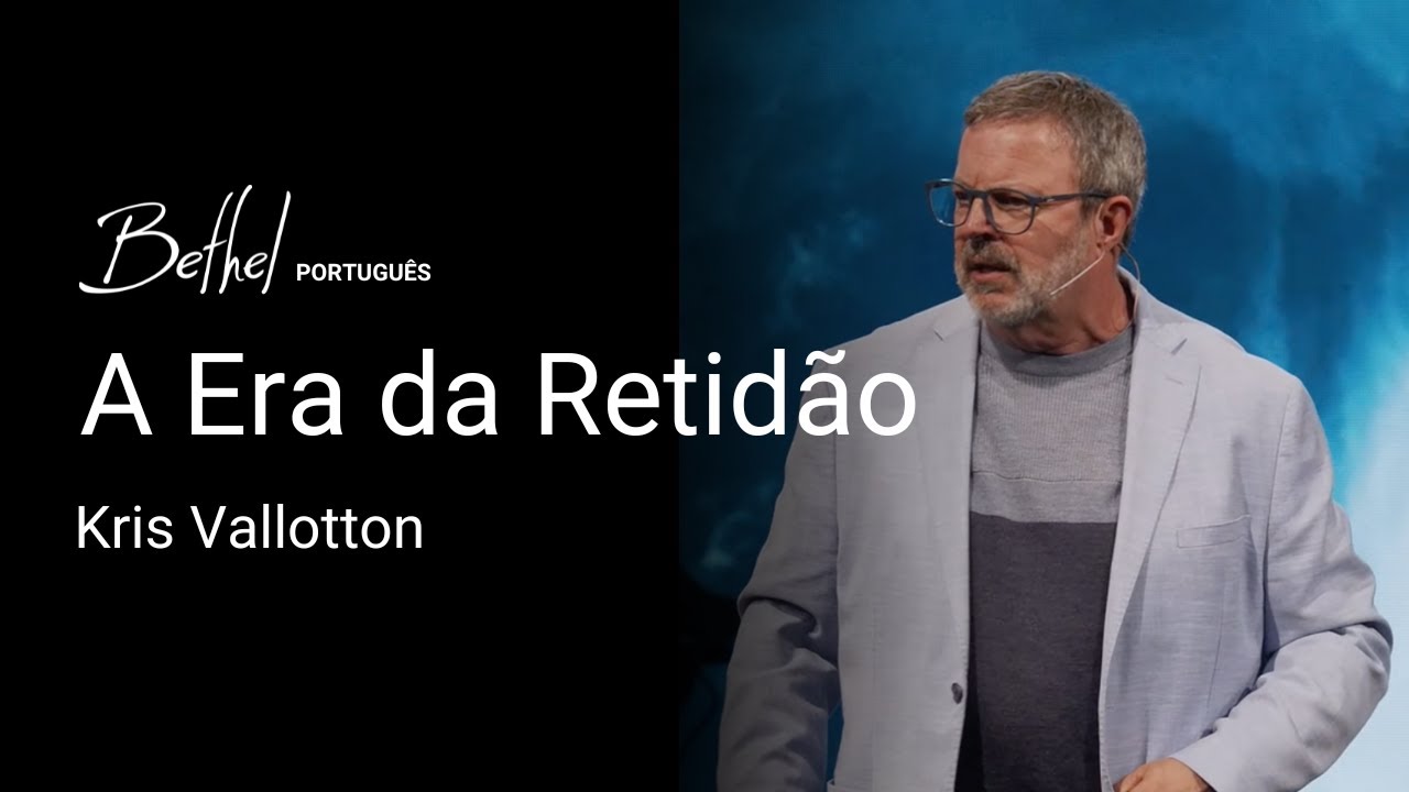 A Era da Retidão | Kris Vallotton | 10 NOV 2024