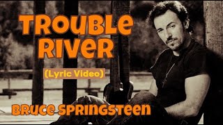 &quot;Trouble River&quot; (lyric video) / Bruce Springsteen