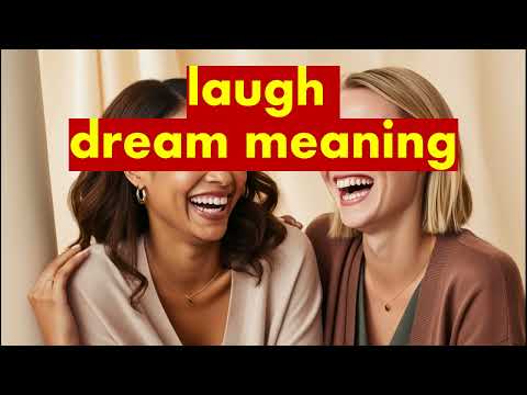 laugh dream meaning/dream of laughing out loud/dream of laughing uncontrollably/with friends