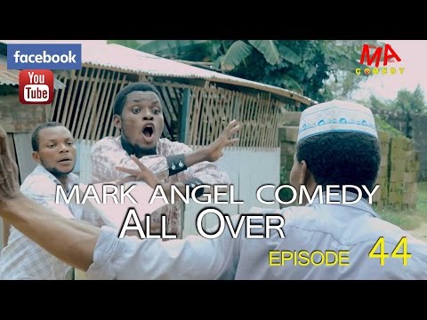 ALL OVER (Mark Angel Comedy) (Episode 44)