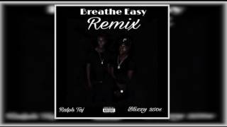 Blizzy 250s x Ralph Taj "Breathe Easy" Remix