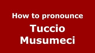 How to pronounce Tuccio Musumeci