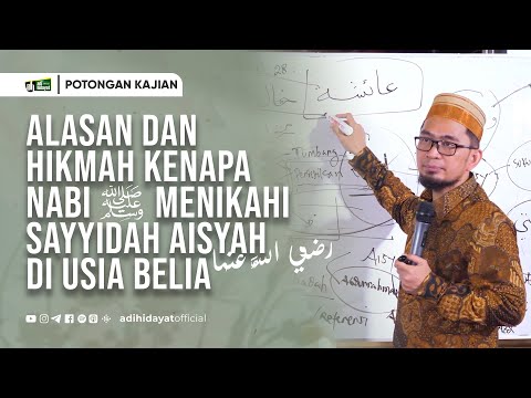 The Reason and Wisdom Why the Prophet Married Sayyidah Aisyah at a Young Age - Ustadz Adi Hidayat
