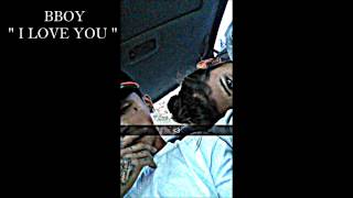 B-BOY | I LOVE YOU | PROD. LOVELE'MUSIQ ( R&amp;B SINGLE )