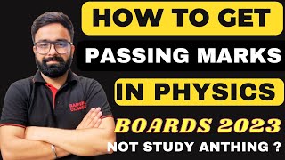 How to Score Passing Marks in Physics Boards 2022-23 I Not Study Anything I Must Watch this Video