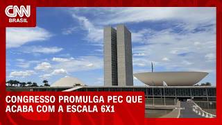 Vídeo: Congresso promulga PEC que acaba com a escala 6x1 nesta sexta-feira (16) | CNN NOVO DIA