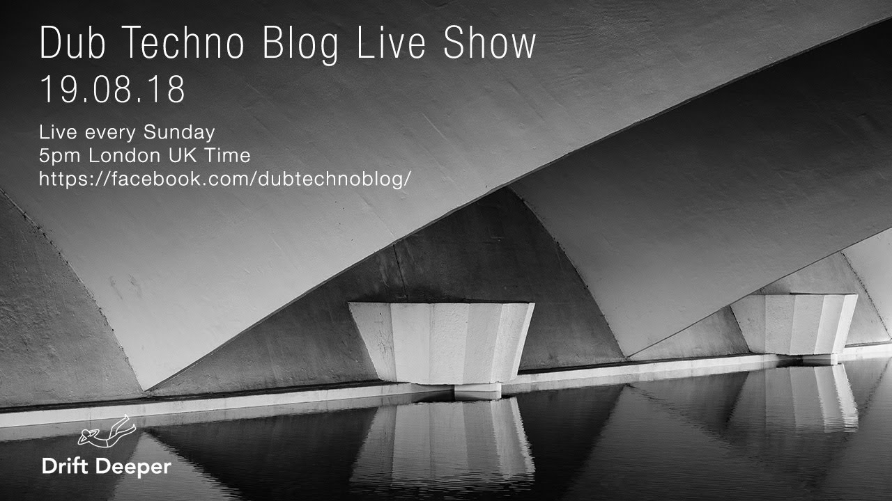 Dub Techno Blog Show 134 - 19.08.18