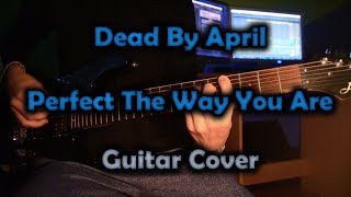 Dead By April - Perfect The Way You Are (GUITAR COVER)