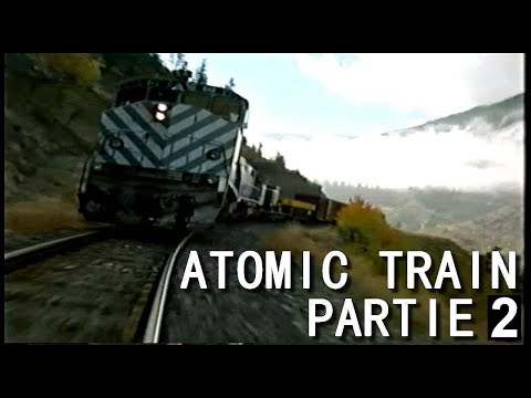 Atomic Train - Partie 2 (Film complet en Français)