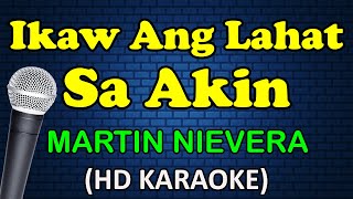 IKAW ANG LAHAT SA AKIN - Martin Nievera (HD Karaoke)