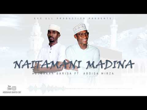 Abubakar Barisa ft Abdisa Mirza |Naitamani Madina (official music audio)