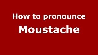 How to pronounce Moustache