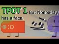 TPOT 1 But Nonexisty Has A Face