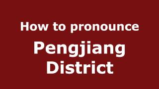 How to pronounce Pengjiang District