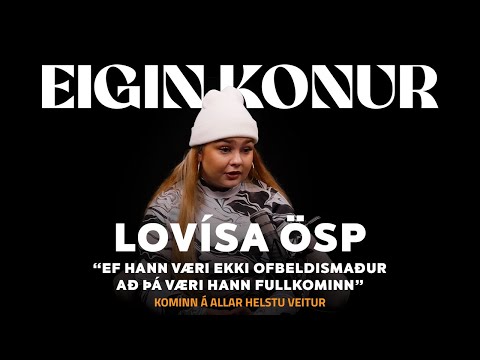 108. Lovísa Ösp - “Ef hann væri ekki ofbeldismaður að þá væri hann fullkominn”