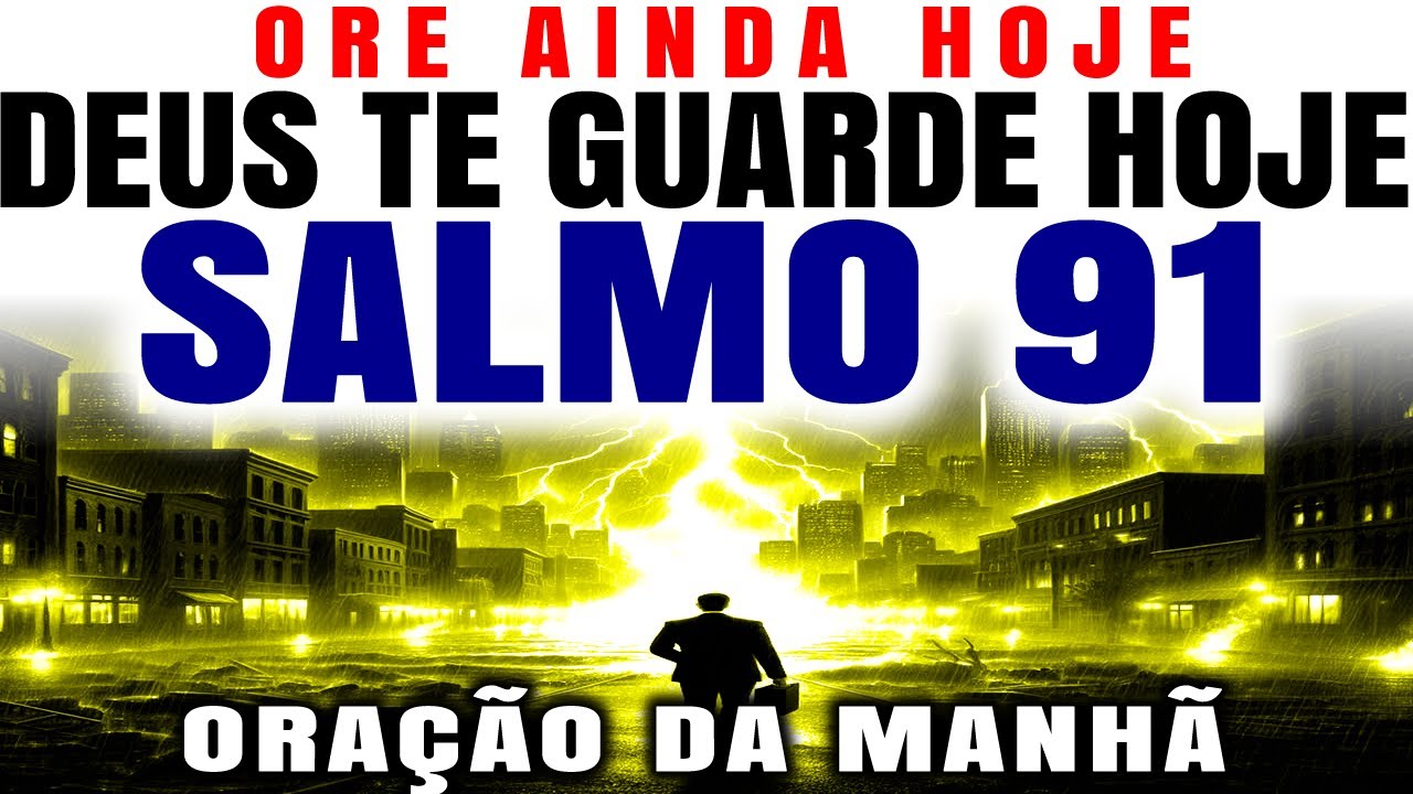 ORAÇÃO DA MANHÃ COM O SALMO 91 | PODEROSA ORAÇÃO DE SEGURANÇA