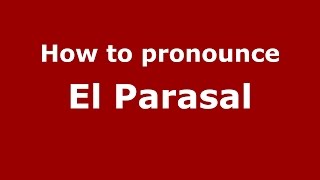 How to pronounce El Parasal