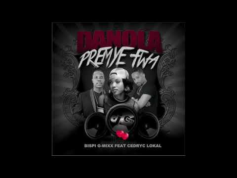 Danola - Premyé Fwa (Bispi G Mixx) Feat. Cedryk Lokal