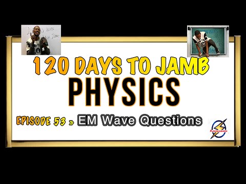 EM Waves Questions » 120 Days To Jamb Physics - Ep 53