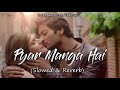 Pyar Manga Hai Slowed Reverb Armaan Malik Neeti Mohan Bollywood LofiVerse