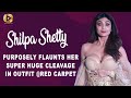 Shilpa Shetty Purposely Flaunts Her Super Huge Cleavage In Outfit Red Carpet IndianCinema Live