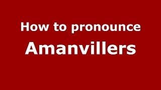 How to pronounce Amanvillers