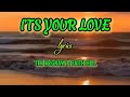 I'TS YOUR LOVE (lyrics)TIM McGRAW & FAITH HILL