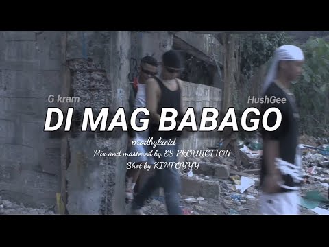 DI MAG BABAGO - G Kram feat. @hushgeeofficial272 (Official music video) prodbylxcid