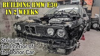 Building BMW e30 in 2 weeks - Stripping the Interior of the Donor Car