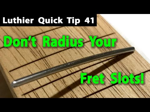Don't Radius Your Fret Slots!