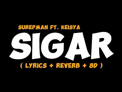SIGAR - Surepman Ft. Keisya Cover - ( Lyrics + Reverb + 8D ) 🎧